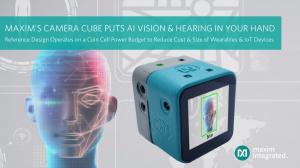 맥심, 엣지 디바이스에서 AI 구현 카메라 큐브 레퍼런스 디자인 발표